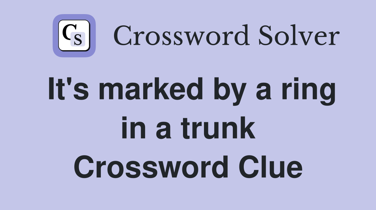 It's marked by a ring in a trunk Crossword Clue