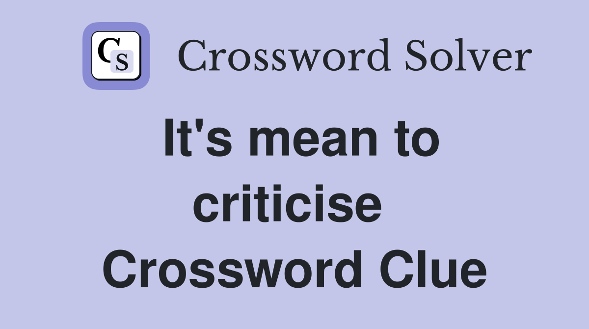 It's mean to criticise  Crossword Clue