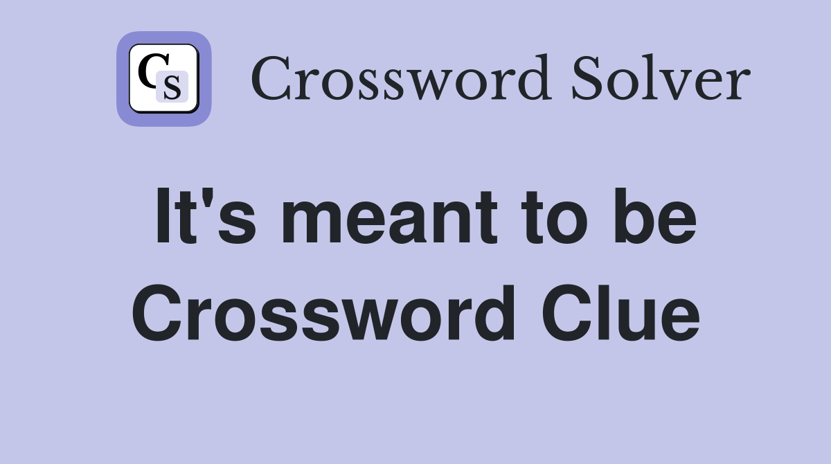 It's meant to be Crossword Clue