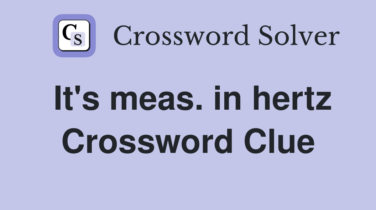 It's meas. in hertz Crossword Clue