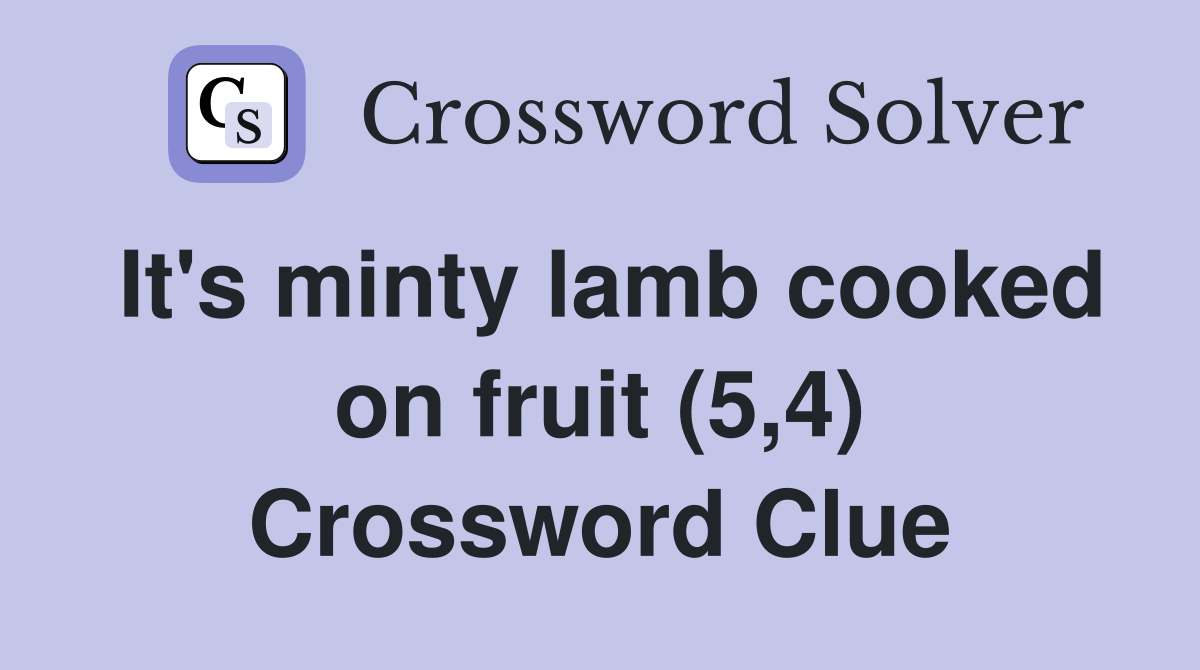 It's minty lamb cooked on fruit (5,4) Crossword Clue