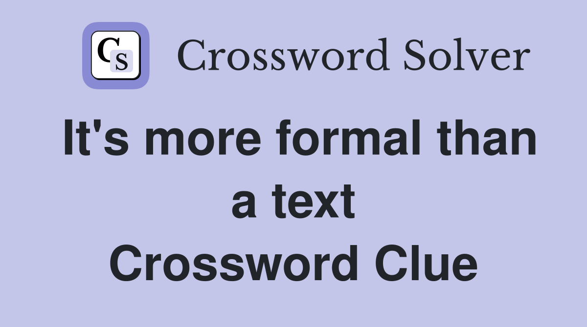 It's more formal than a text Crossword Clue