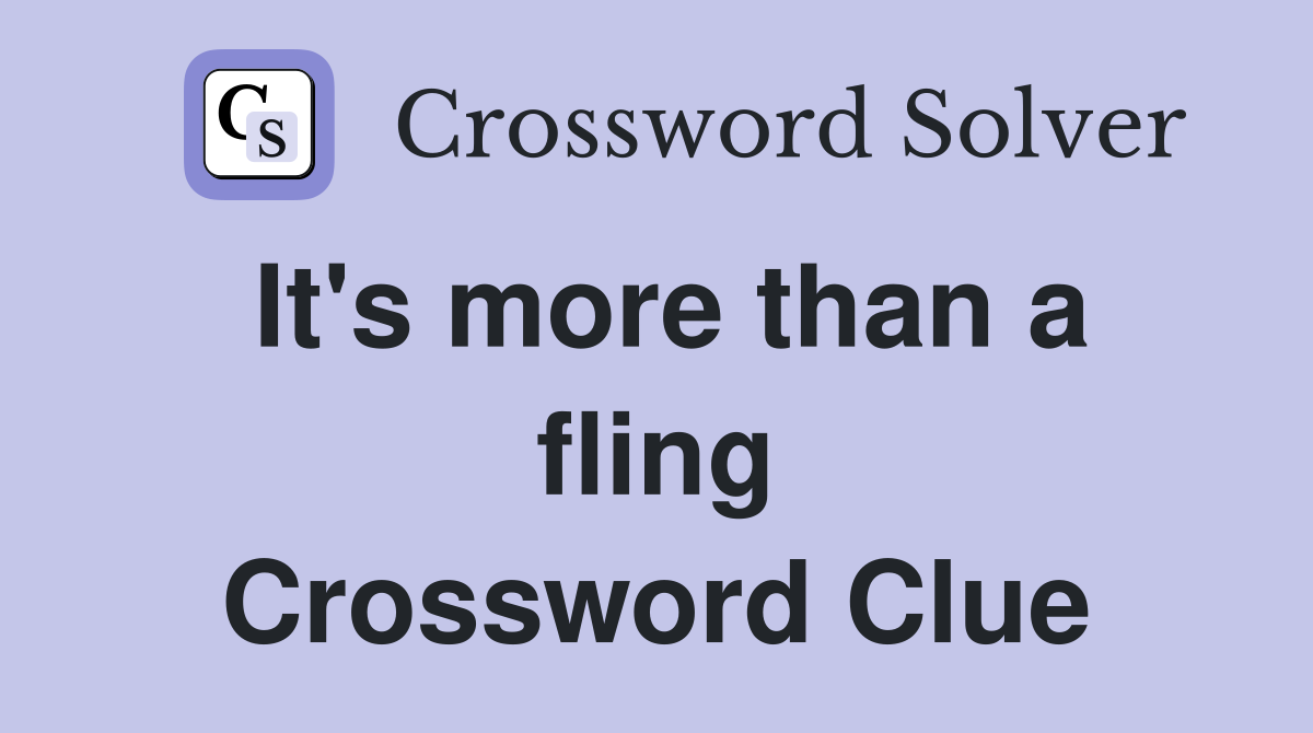 It's more than a fling Crossword Clue
