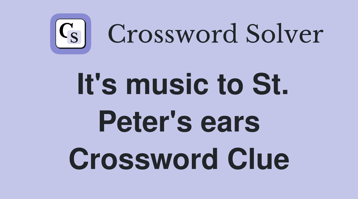 It's music to St. Peter's ears Crossword Clue