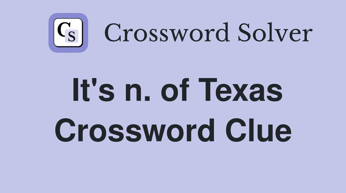 It's n. of Texas Crossword Clue