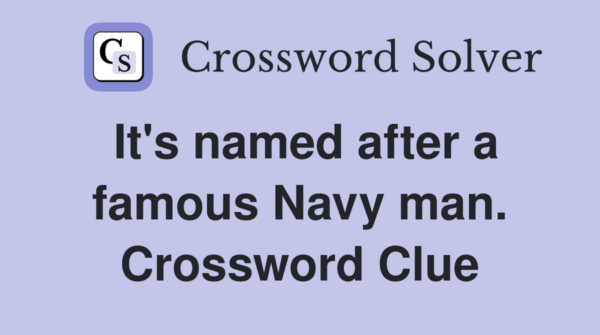It's named after a famous Navy man. Crossword Clue