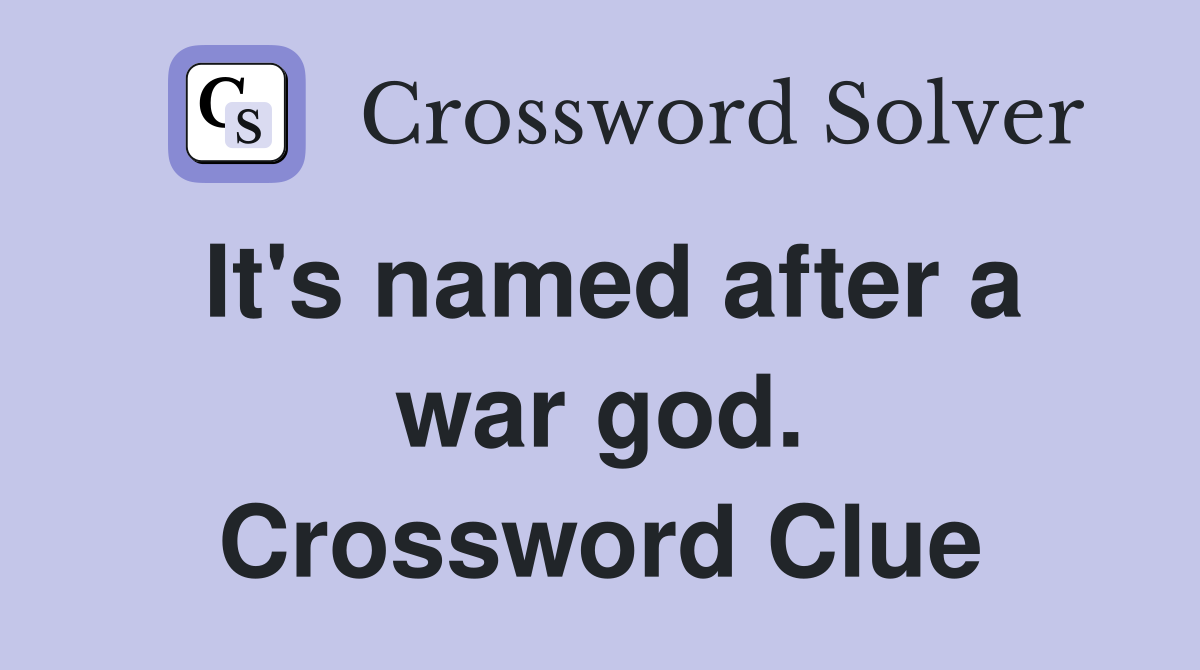 It's named after a war god. Crossword Clue