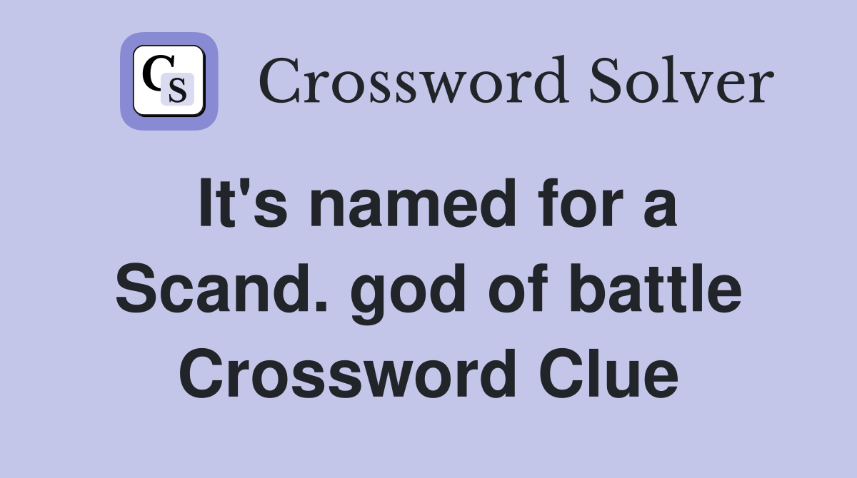 It's named for a Scand. god of battle Crossword Clue