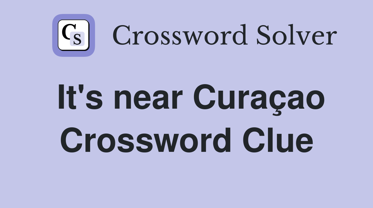 It's near Curaçao Crossword Clue