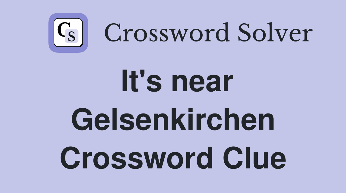 It's near Gelsenkirchen Crossword Clue