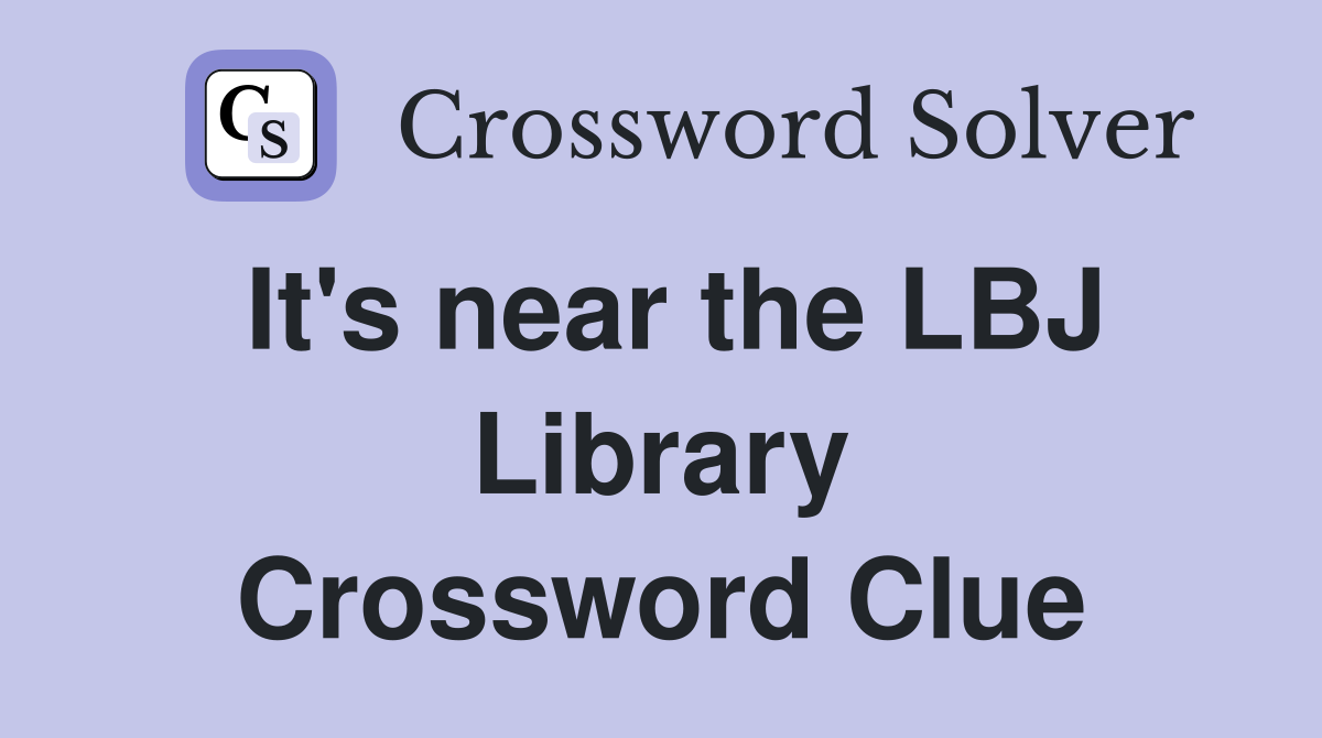 It's near the LBJ Library Crossword Clue