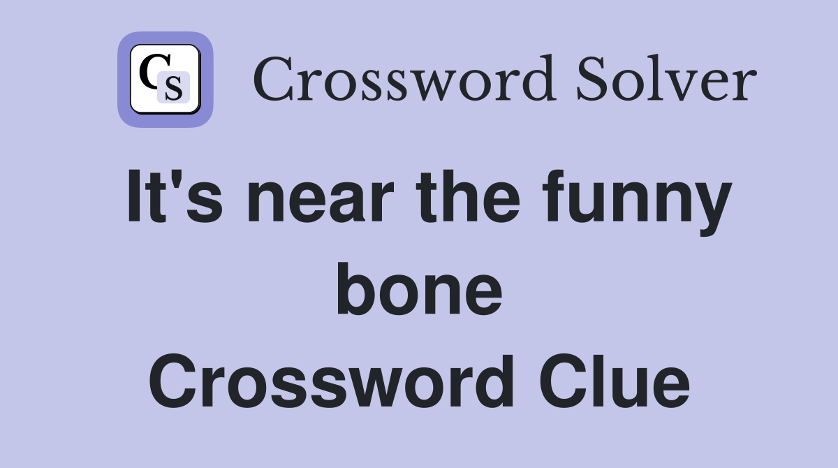 It's near the funny bone Crossword Clue