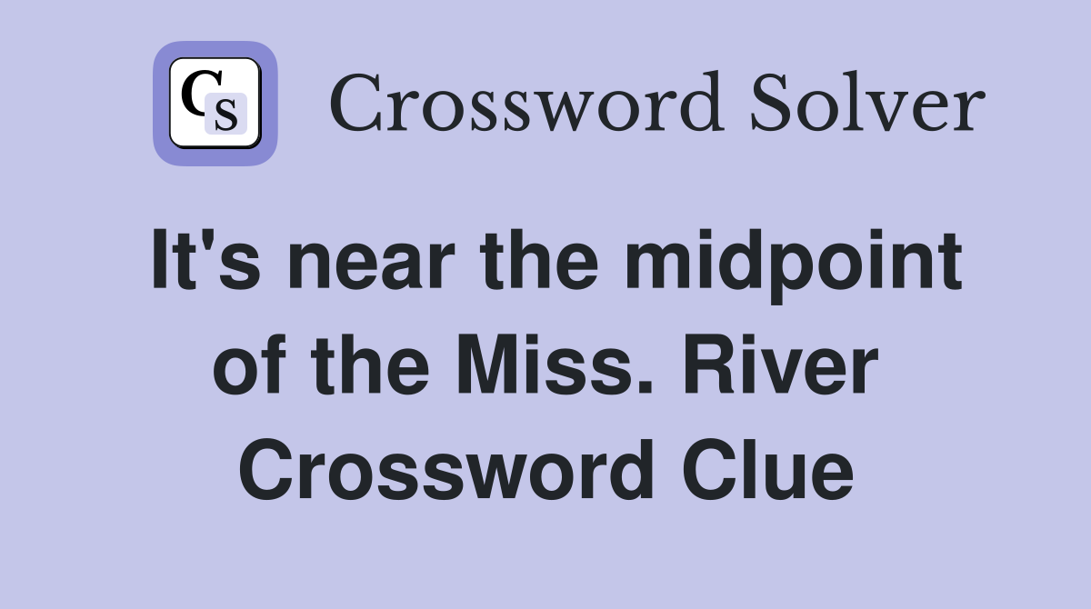 It's near the midpoint of the Miss. River Crossword Clue