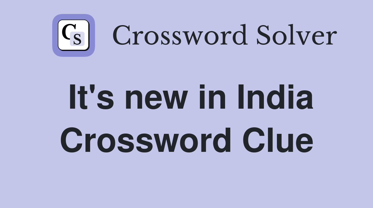 It's new in India Crossword Clue