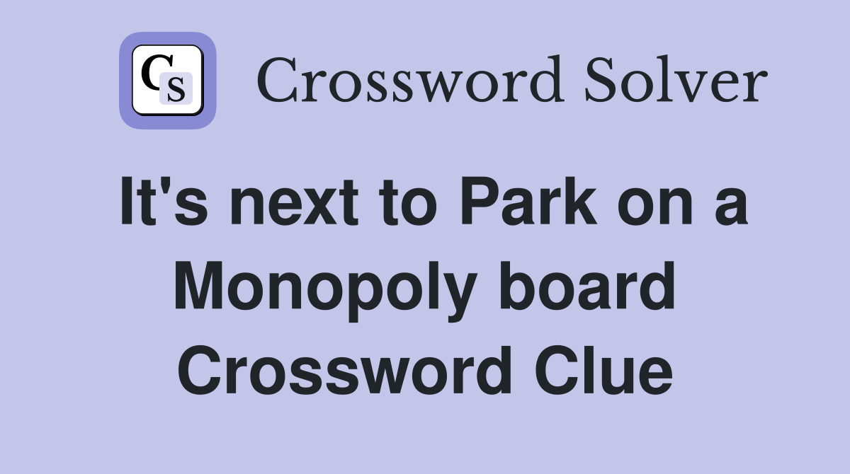 It's next to Park on a Monopoly board Crossword Clue