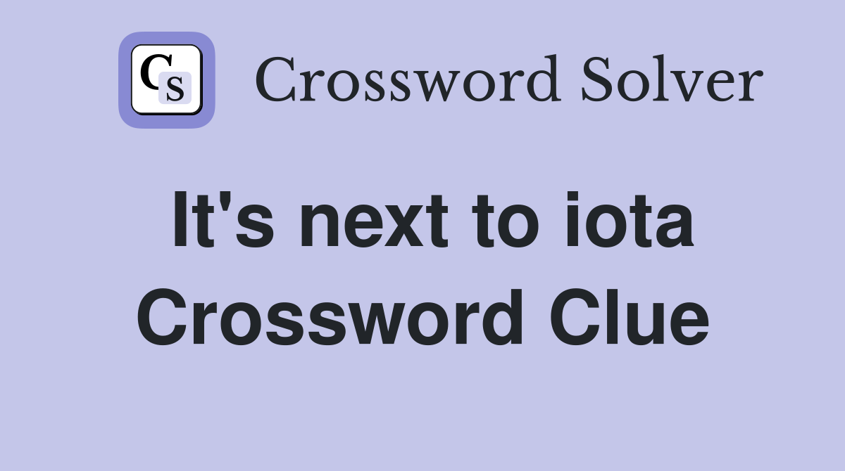 It's next to iota Crossword Clue