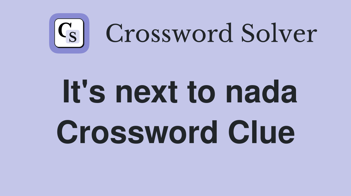 It's next to nada Crossword Clue