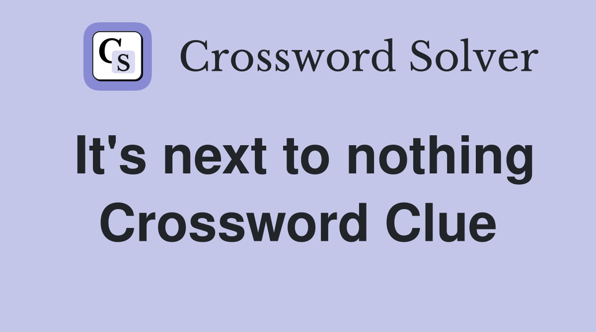 It's next to nothing Crossword Clue
