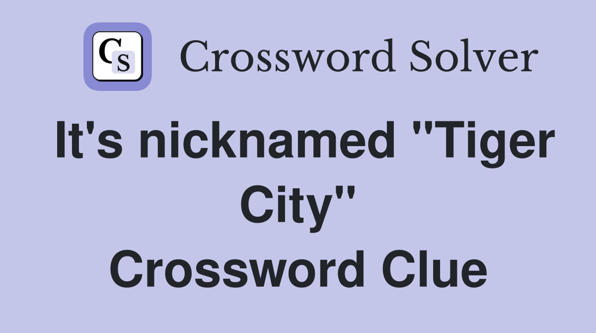 It's nicknamed "Tiger City" Crossword Clue