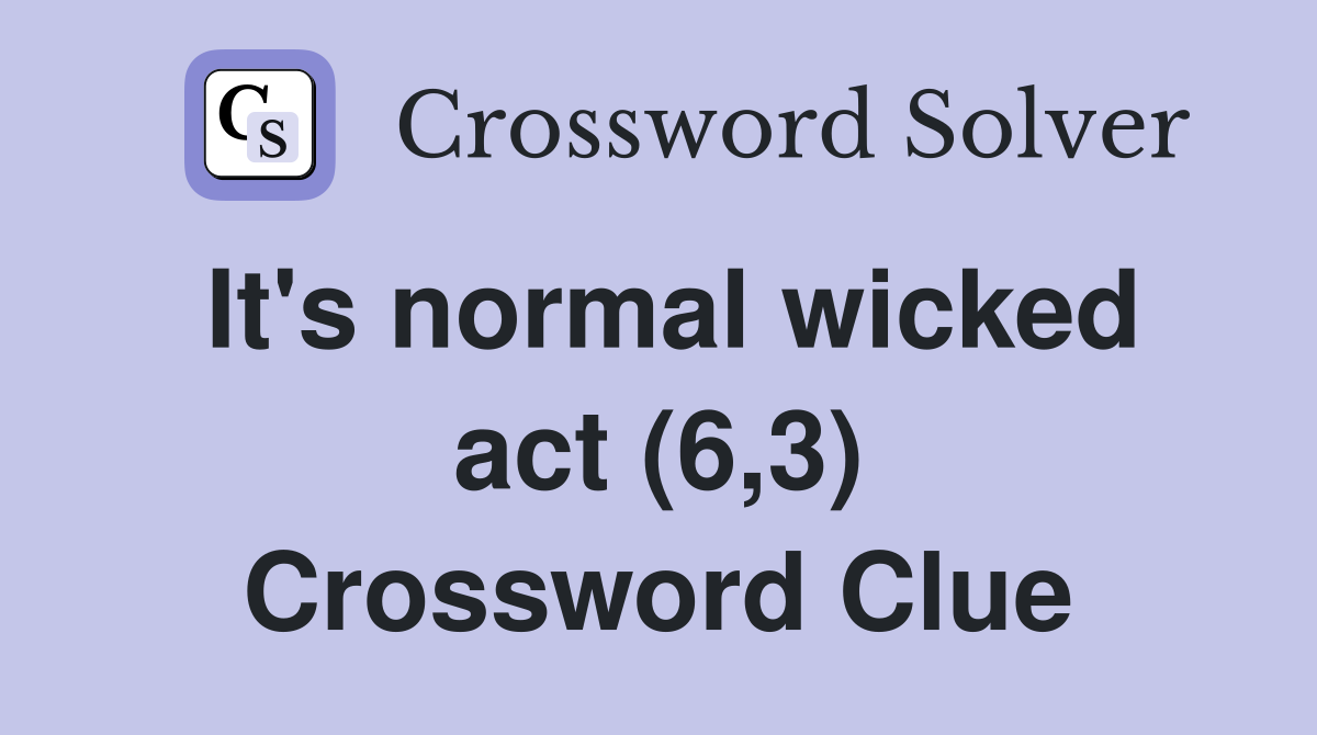 It's normal wicked act (6,3) Crossword Clue