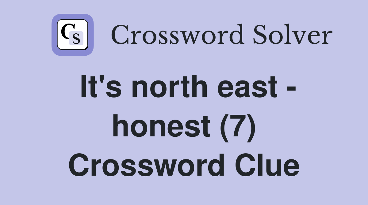 It's north east - honest (7) Crossword Clue