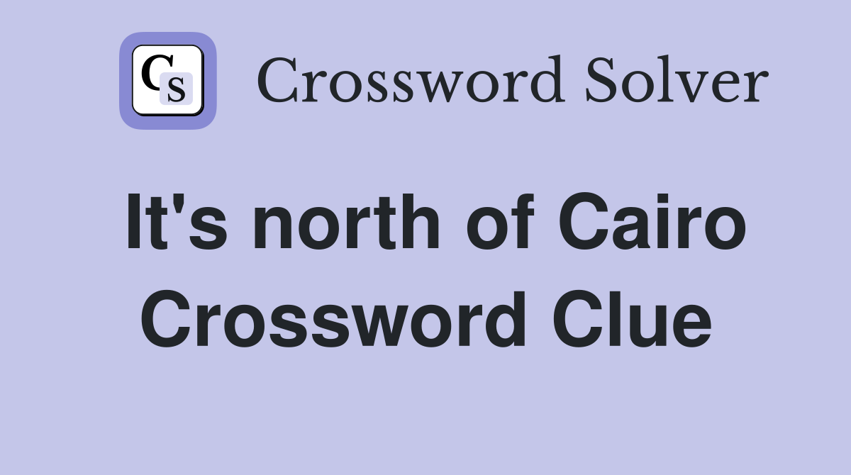 It's north of Cairo Crossword Clue