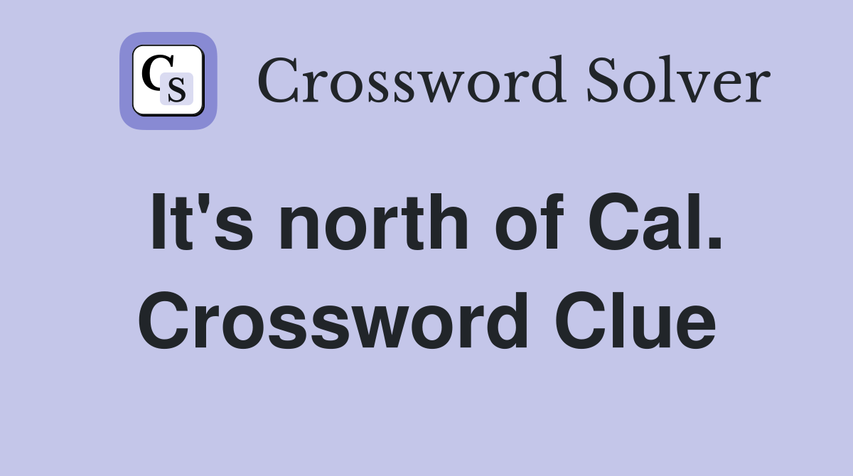 It's north of Cal. Crossword Clue