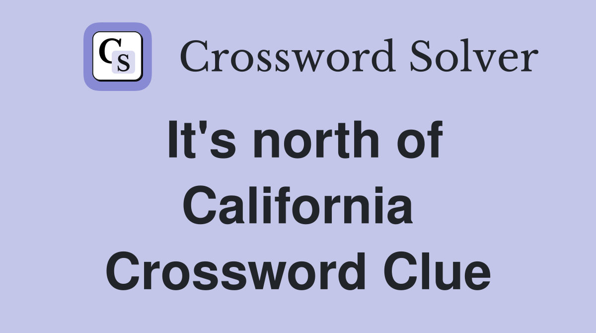 It's north of California Crossword Clue