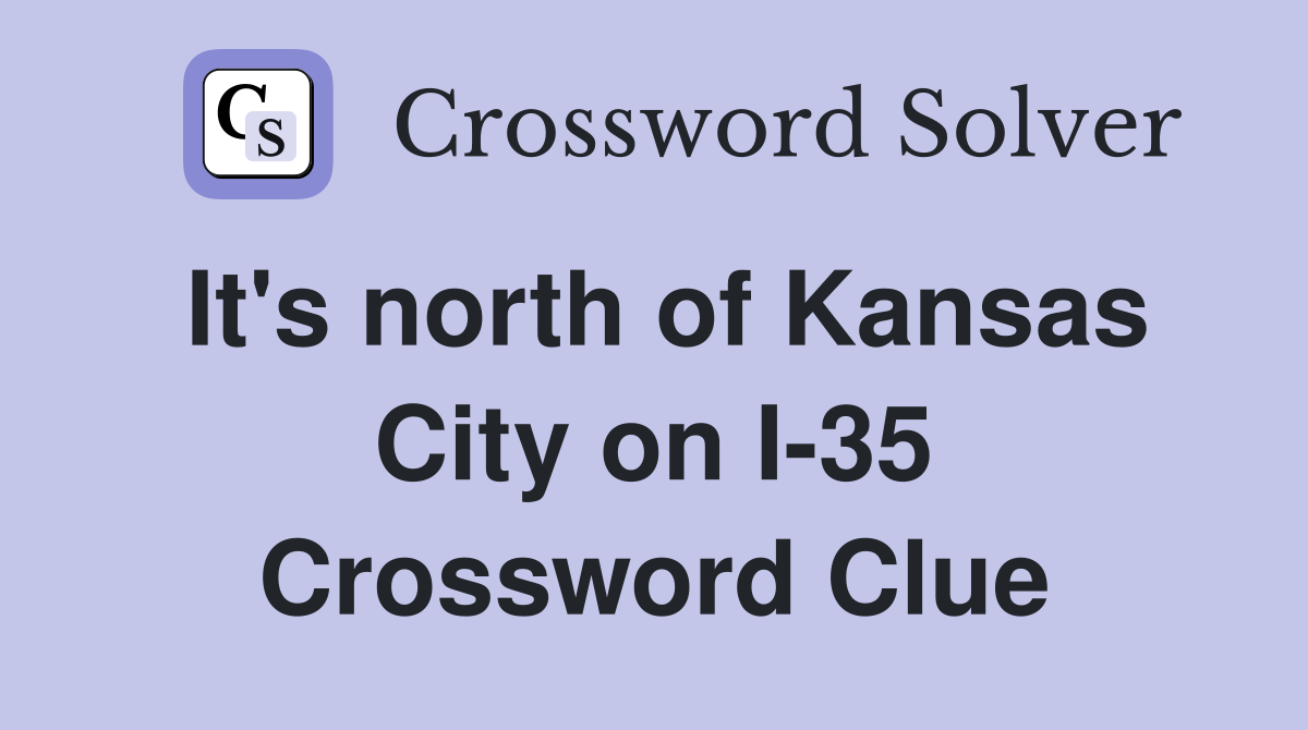 It's north of Kansas City on I-35 Crossword Clue