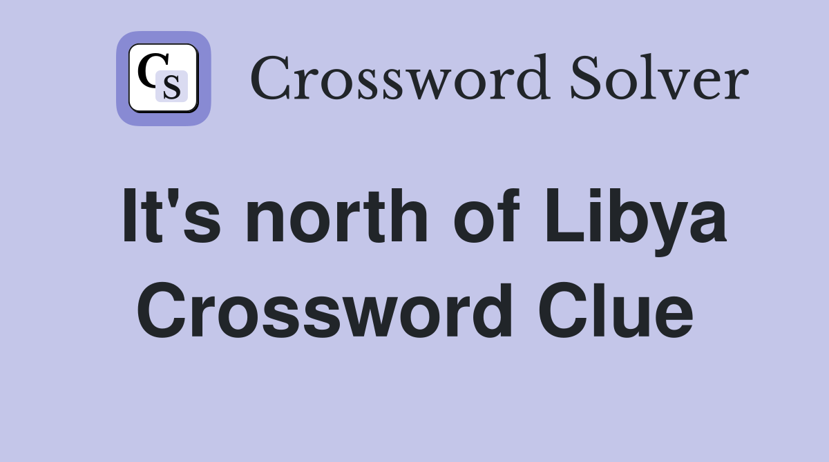 It's north of Libya Crossword Clue