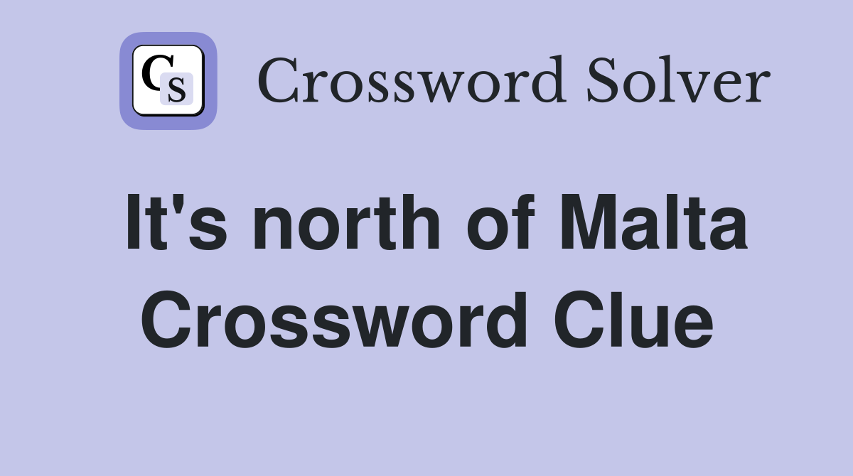 It's north of Malta Crossword Clue