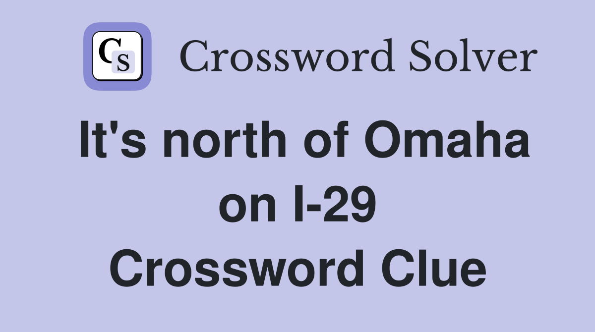 It's north of Omaha on I-29 Crossword Clue