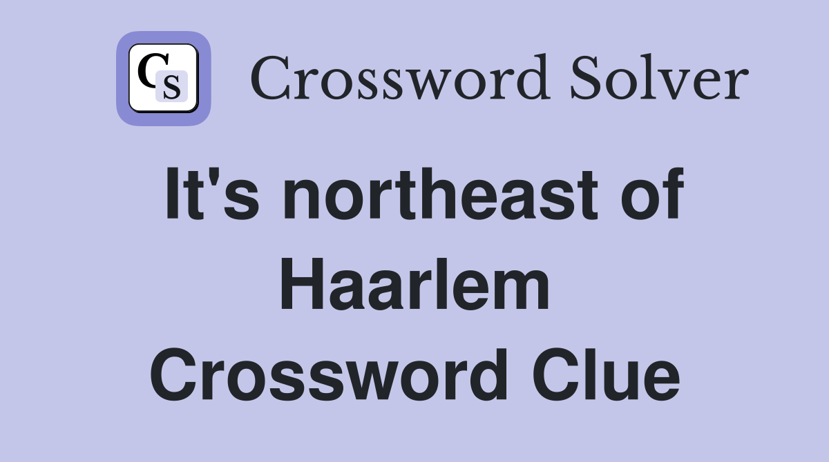 It's northeast of Haarlem Crossword Clue