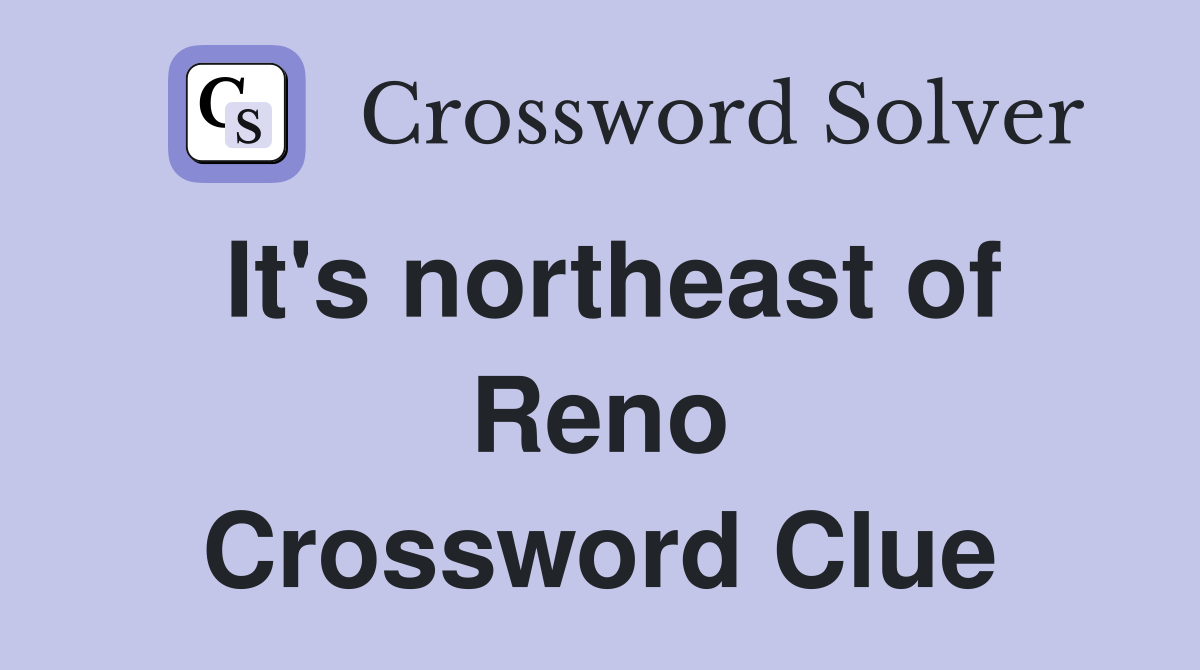 It's northeast of Reno Crossword Clue