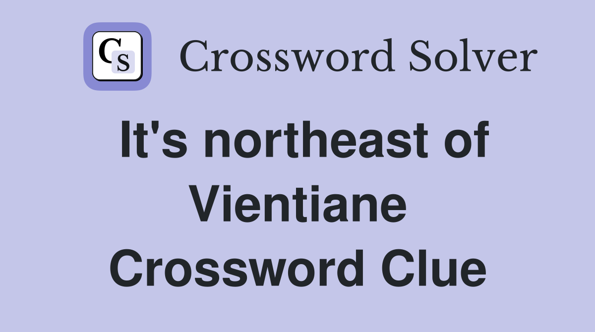 It's northeast of Vientiane Crossword Clue