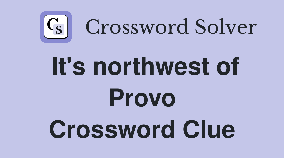 It's northwest of Provo Crossword Clue