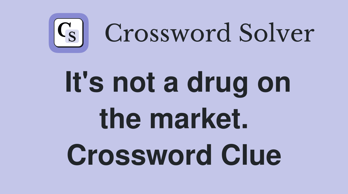 It's not a drug on the market. Crossword Clue