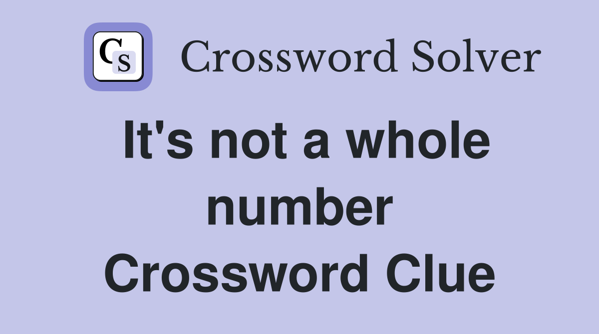 It's not a whole number Crossword Clue