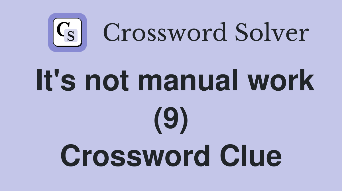 It's not manual work (9) Crossword Clue