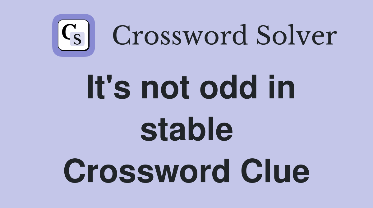 It's not odd in stable Crossword Clue
