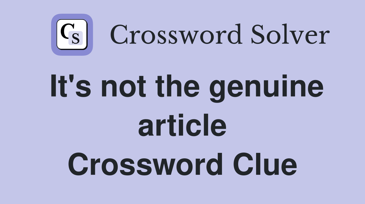 It's not the genuine article Crossword Clue