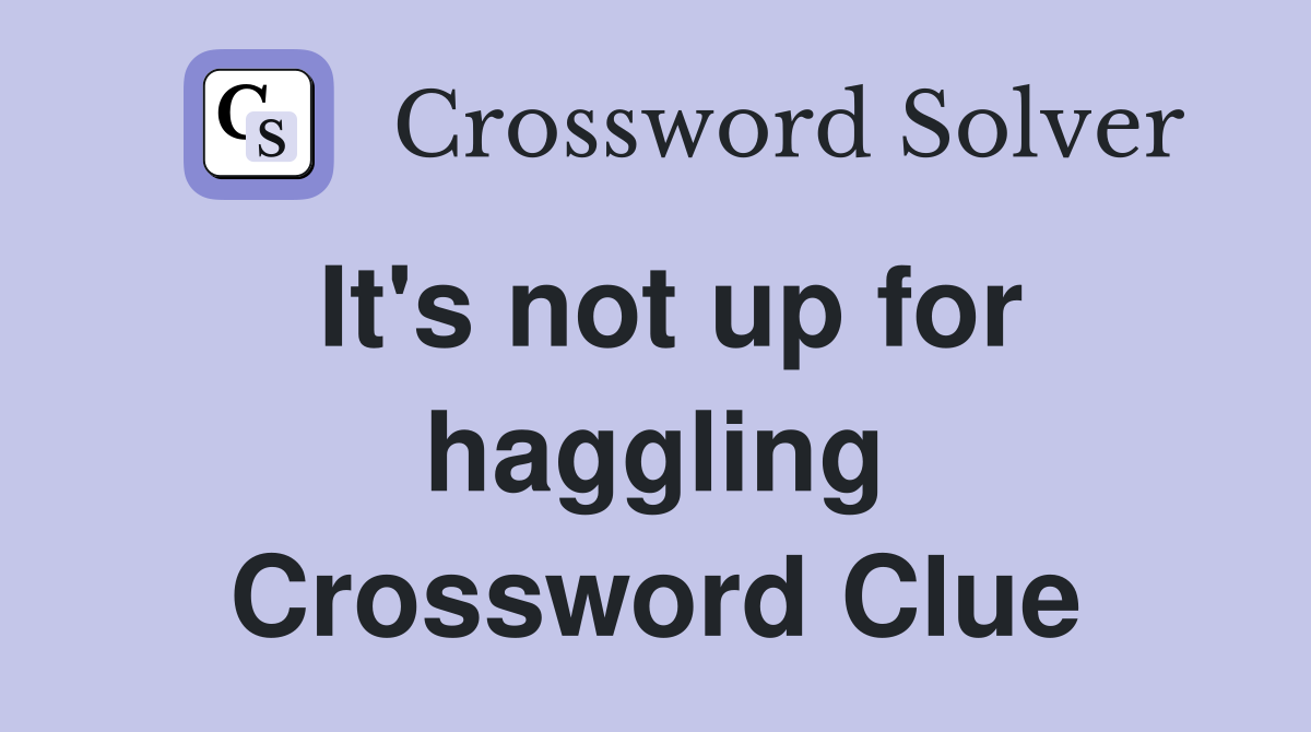 It's not up for haggling Crossword Clue
