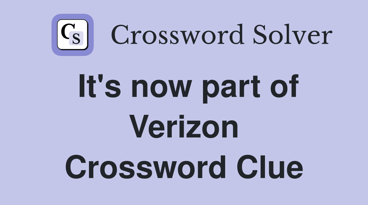 It's now part of Verizon Crossword Clue