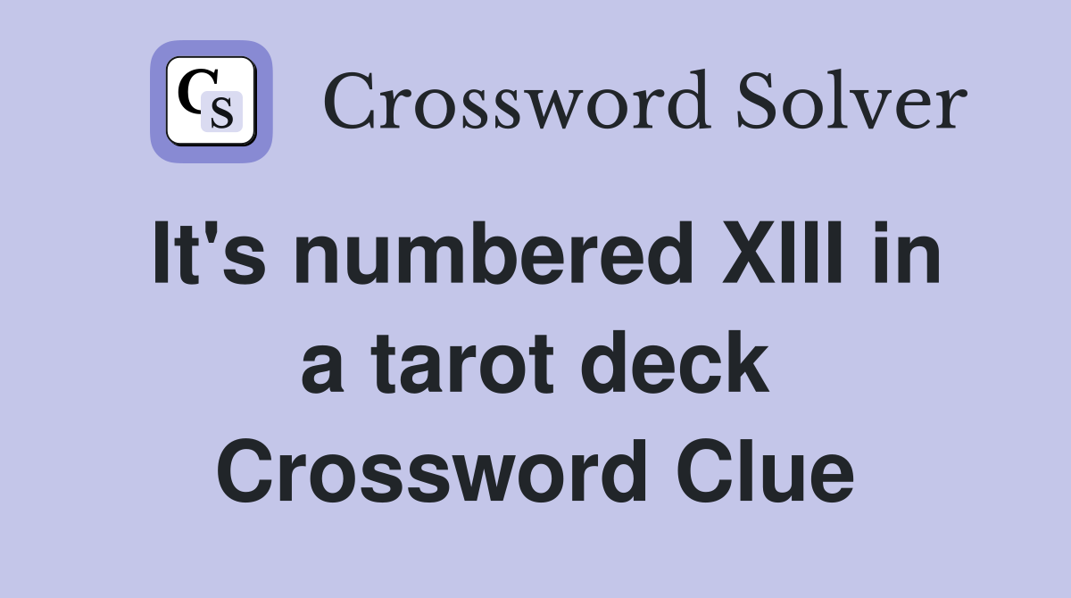 It's numbered XIII in a tarot deck Crossword Clue