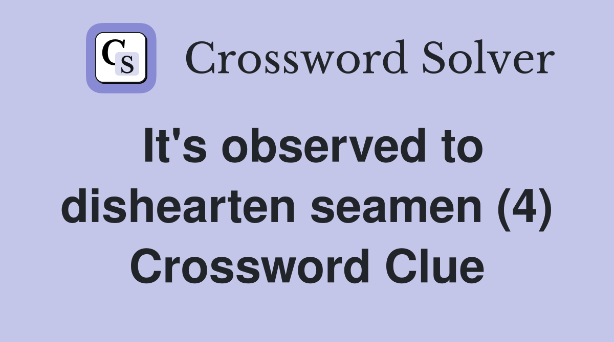 It's observed to dishearten seamen (4) Crossword Clue