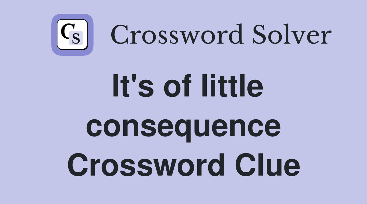 It's of little consequence Crossword Clue