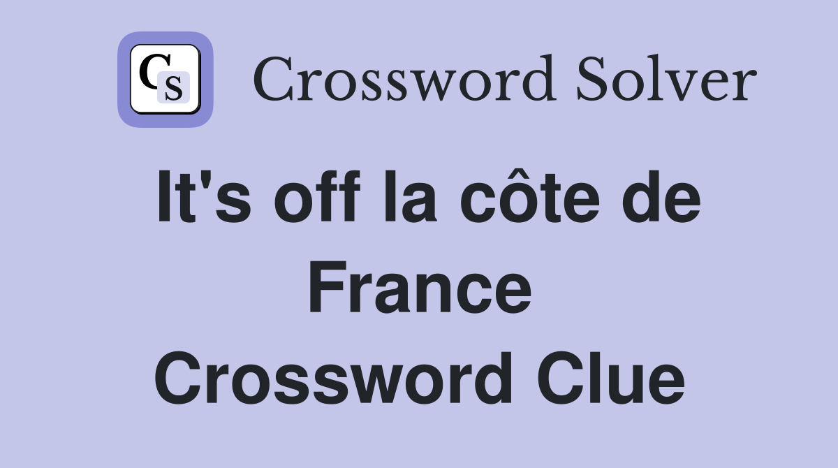 It's off la côte de France Crossword Clue