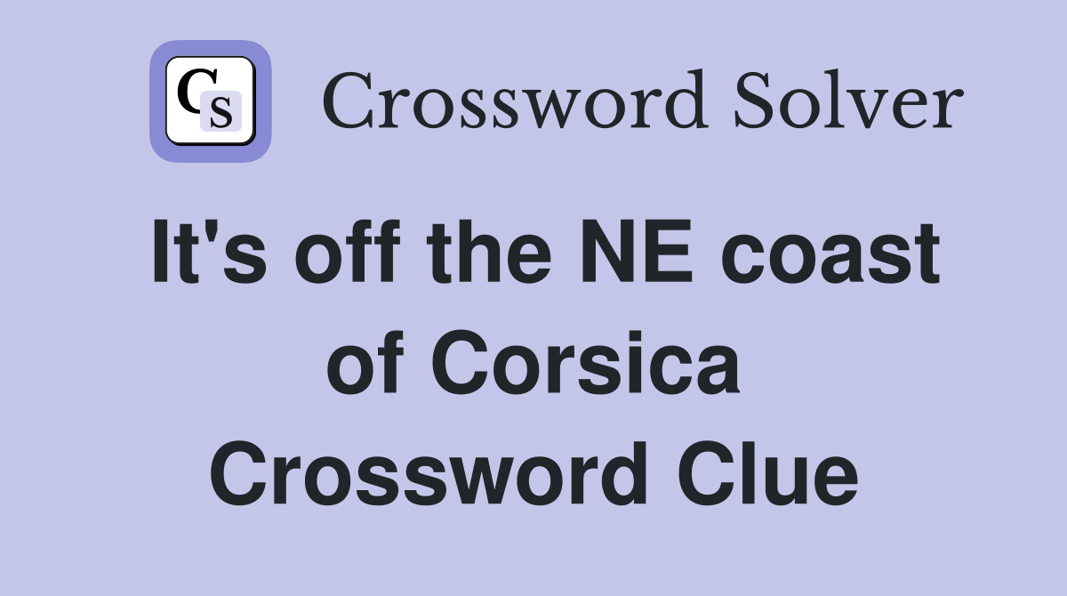 It's off the NE coast of Corsica Crossword Clue