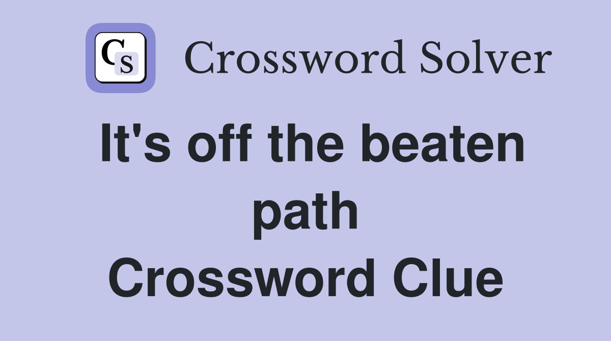 It's off the beaten path Crossword Clue