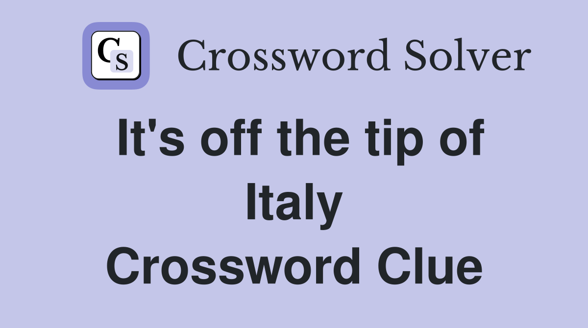 It's off the tip of Italy Crossword Clue
